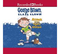 Attack of the Tighty Whities ! (The George Brown, Class Clown Series)