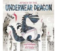 Attack of the Underwear Dragon by Pete Oswald Scott Rothman Pete Oswald (Auteur)