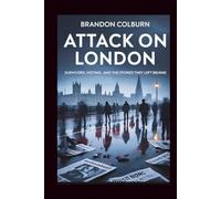 Attack on London: Survivors, Victims, And The Stories They Left Behind