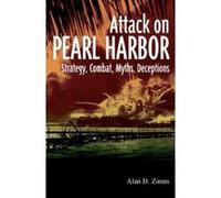 Attack on Pearl Harbor: Strategy, Combat, Myths, Deceptions - [Version Originale] Inconnu (Auteur)