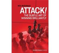 Attack! : The Subtle Art of Winning Brilliantly Neil McDonald (Auteur)