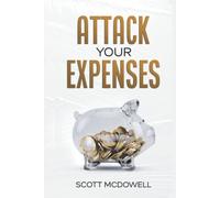Attack Your Expenses: The Personal Finance Quick Start Guide to Save Money, Lower Expenses and Lower the Bar to Financial Freedom