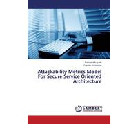 Attackability Metrics Model For Secure Service Oriented Architecture