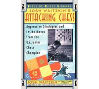 Attacking Chess: Aggressive Strategies and Inside Moves from the U.S. Junior Chess Champion (Fireside Chess Library)