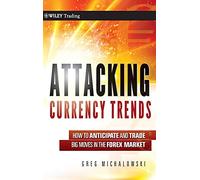 Attaquer les tendances des devises – Anticiper et trader les gros mouvements sur le Forex