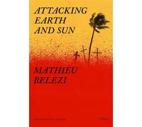 Attacking Earth and Sun A Novel - Mathieu Belezi - Other Press - ebook (ePub) - Livre