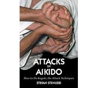 Attacks in Aikido: How to Do Kogeki, the Attack Techniques