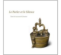 Attaignant Consort - Le Parler et le Silence