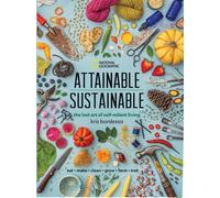 Attainable Sustainable: The Lost Art of Self-Reliant Living by Bordessa, Kris