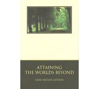 Attaining the Worlds Beyond: A Guide to Spiritual Discovery