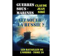 Attaquer la Russie ?: Guerres sous-marines, tome 20