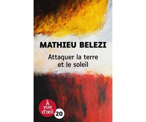 Attaquer la terre et le soleil Edition en gros caractères - Mathieu Belezi - A Vue D'oeil - broché - Roman