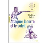 Mathieu Belezi – Attaquer la terre et le soleil – Broché – Actes Sud