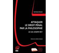 Attaquer le droit pénal par la philosophie Le cas Joseph Rey - Mathilde Regad - Campus Ouvert - broché - Essai
