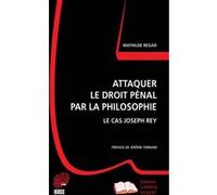 Attaquer le droit pénal par la philosophie Mathilde Regad (Auteur)