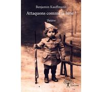 Attaquons comme la lune ! Théâtre - Benjamin Kauffmann - Edilivre-Aparis - broché - Livre