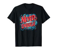 Atteignez plus haut avec cette tenue de design Never Enough T-Shirt