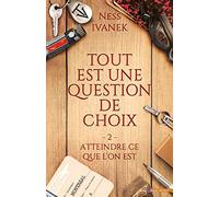 Atteindre ce que l'on est: Tout est une question de choix, T2