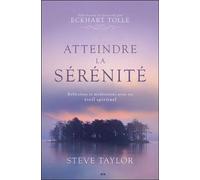 Atteindre la sérénité - Réflexions et méditations pour un éveil spirituel