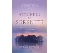 Atteindre la sérénité - Réflexions et méditations pour un éveil spirituel
