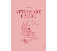 Atteindre l'aube - Diglee - Ville Brule Eds La - broché - Roman