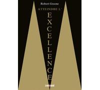Atteindre l'excellence - Robert Greene - A Contre Courant - broché - Guide