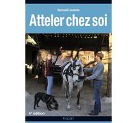 Atteler chez soi - Bernard Lecointe - Vigot - broché - Guide
