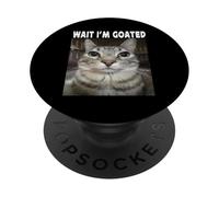 Attendez I'm Goated Cat Humour Meme I'm Goated Funny Cat Meme PopSockets PopGrip Adhésif