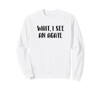Attendez, Je Vois Une Agate, collectionneur d'agate drôle Sweatshirt