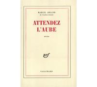 Marcel Arland – Attendez l'aube – Gallimard – Broché