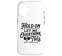 Attendez-Moi de trop Penser à ce Club de Tennis de Table de ping-Pong Coque pour iPhone 16
