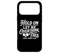 Attendez-Moi de trop Penser à ce Club de Tennis de Table drôle Coque pour iPhone 17 Pro Max