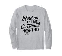 Attendez-Moi de trop Penser à cet Humour Amusant de Pickleball Partner Manche Longue