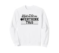 Attendez-Moi de trop Penser à Cette Ligue de Blague de Bowling Amusante Sweatshirt