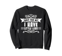 Attendez-Moi, J'Ai des Petites Jambes Funny Sweatshirt