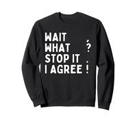 Attendez, Quoi? Arrêtez-Le. Je suis d'accord ! Ponctuation de l'enseignant de Grammaire Sweatshirt