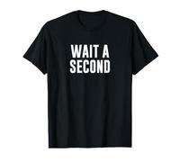 Attendez Une Seconde T-Shirt Graphique avec Valeur