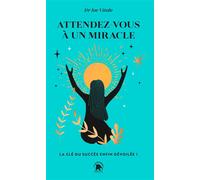 Attendez-vous à un miracle La clé du succès enfin dévoilée ! - Joe Vitale - Lotus Et L'elephant - Poche - Guide