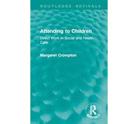 Attending to Children: Direct Work in Social and Health Care