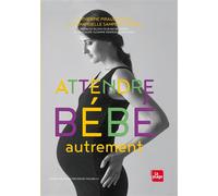 Attendre bébé autrement NED - Catherine Piraud-Rouet - La Plage Editeur - broché - Guide