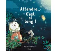 Attendre… C'est si long !