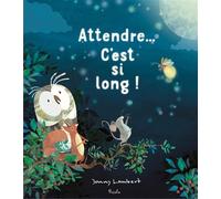 Jonny Lambert – Attendre… C'est si long ! – Album jeunesse – Cartonné (Piccolia)