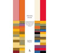 Attendre, encore: Comprendre les formes psychiques de l’attente pour en faire un levier de transformation intérieure