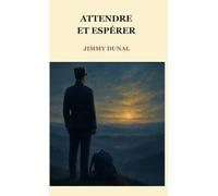 ATTENDRE ET ESPÉRER