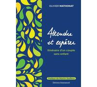 Attendre et espérer Itinéraire dÂ´un couple sans enfant - Olivier Mathonat - Emmanuel Eds De L' - broché - Témoignage