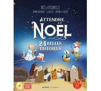 Attendre Noël avec 24 belles histoires Avec un nouveau CD de 12 chants traditionnels - Inès d' Oysonville - Le Seneve Eds - Livre CD - Document jeunesse CD