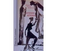 Attends attends - Thérèse Aouad Basbous - L'harmattan - broché - Théâtre