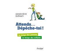 Attends... dépêche-toi
