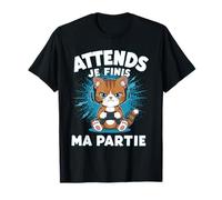 Attends Je Finis Ma Partie Drôle Humour Gaming Chat Gamer T-Shirt