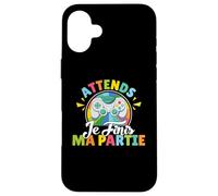 Attends Je Finis Ma Partie Humour Jeux Vidéo Gaming Garçon Coque pour iPhone 16 Plus